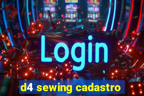 d4 sewing cadastro